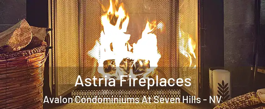 Astria Fireplaces Avalon Condominiums At Seven Hills - NV
