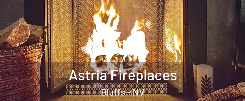 Astria Fireplaces Bluffs - NV
