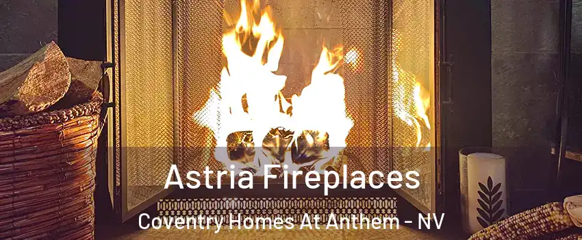 Astria Fireplaces Coventry Homes At Anthem - NV