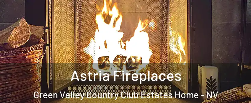 Astria Fireplaces Green Valley Country Club Estates Home - NV