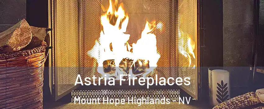 Astria Fireplaces Mount Hope Highlands - NV