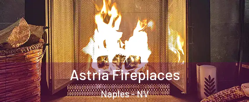 Astria Fireplaces Naples - NV