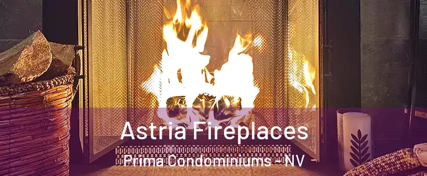Astria Fireplaces Prima Condominiums - NV