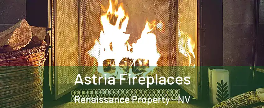 Astria Fireplaces Renaissance Property - NV