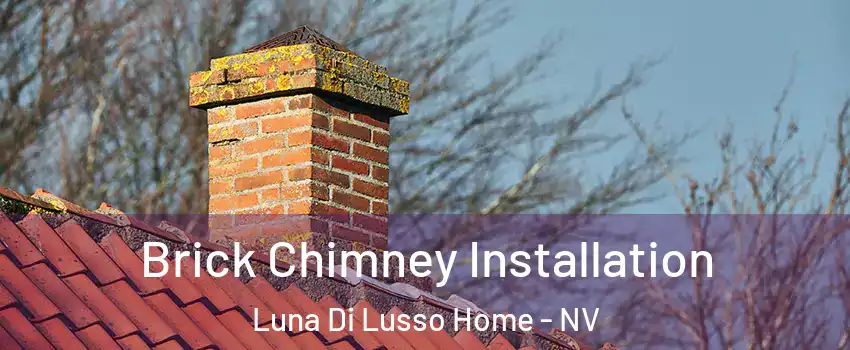 Brick Chimney Installation Luna Di Lusso Home - NV