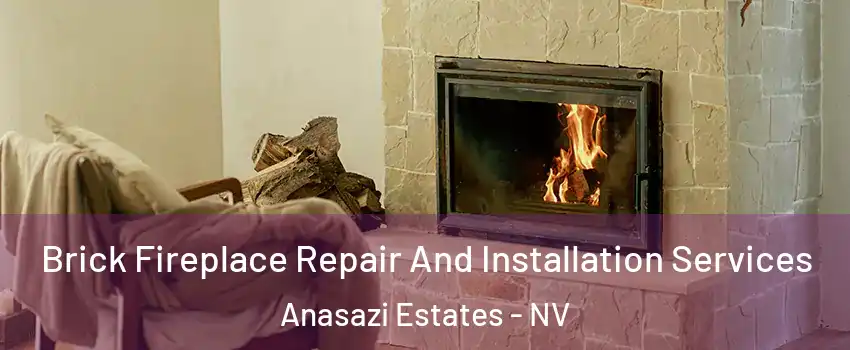Brick Fireplace Repair And Installation Services Anasazi Estates - NV