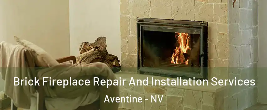 Brick Fireplace Repair And Installation Services Aventine - NV