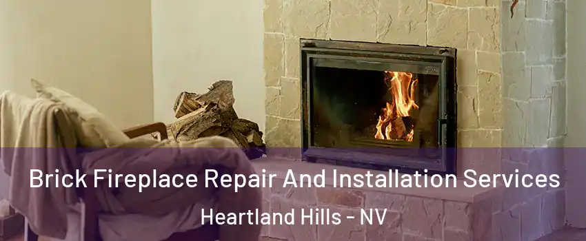 Brick Fireplace Repair And Installation Services Heartland Hills - NV