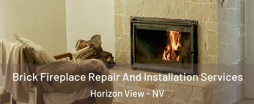 Brick Fireplace Repair And Installation Services Horizon View - NV