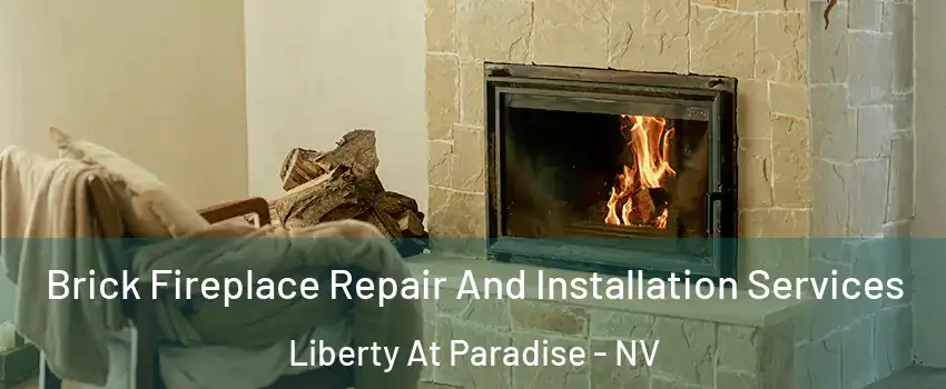 Brick Fireplace Repair And Installation Services Liberty At Paradise - NV