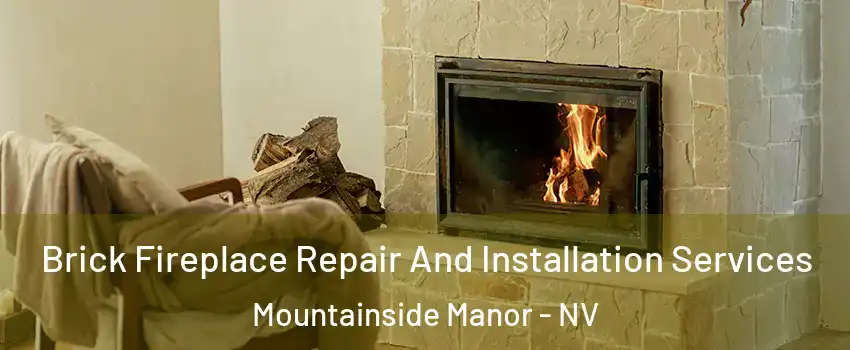 Brick Fireplace Repair And Installation Services Mountainside Manor - NV