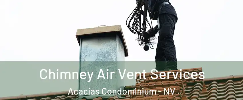 Chimney Air Vent Services Acacias Condominium - NV