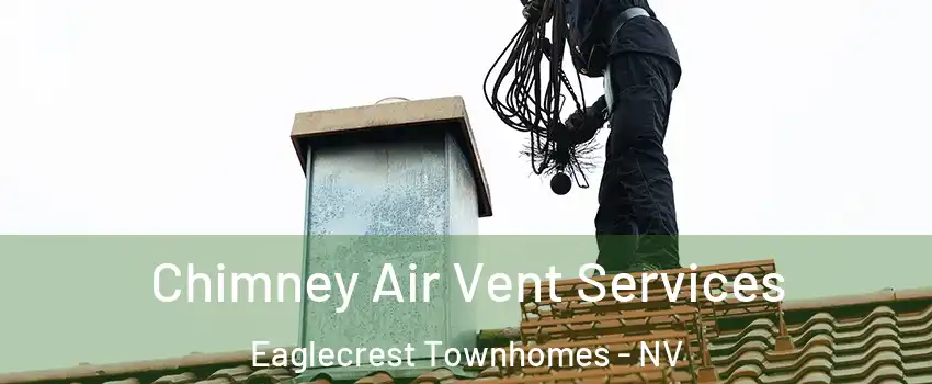 Chimney Air Vent Services Eaglecrest Townhomes - NV