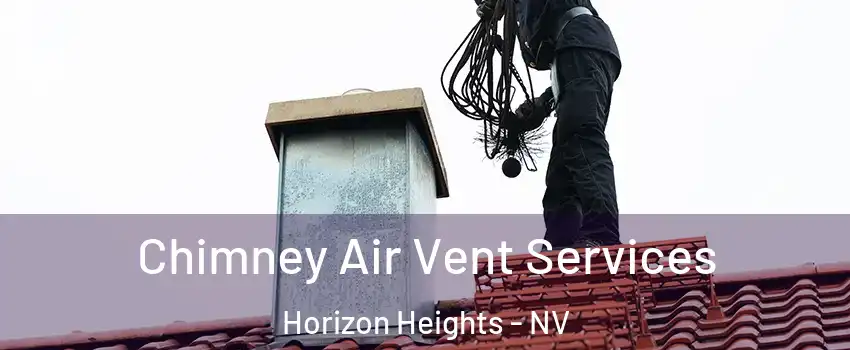 Chimney Air Vent Services Horizon Heights - NV
