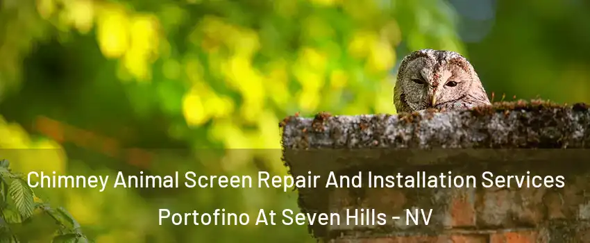 Chimney Animal Screen Repair And Installation Services Portofino At Seven Hills - NV