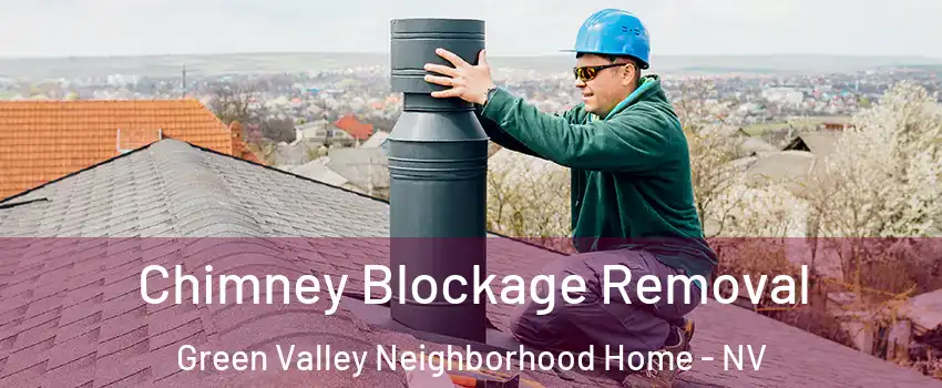 Chimney Blockage Removal Green Valley Neighborhood Home - NV