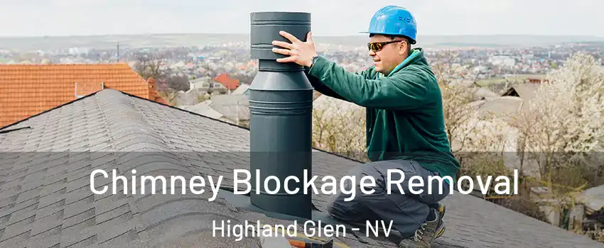 Chimney Blockage Removal Highland Glen - NV