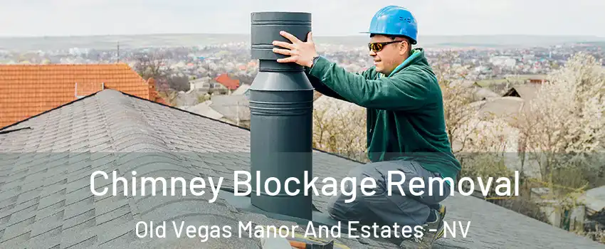 Chimney Blockage Removal Old Vegas Manor And Estates - NV