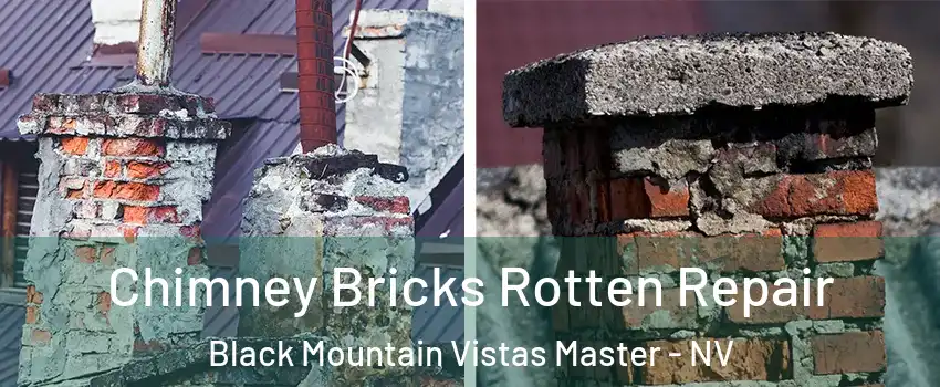Chimney Bricks Rotten Repair Black Mountain Vistas Master - NV