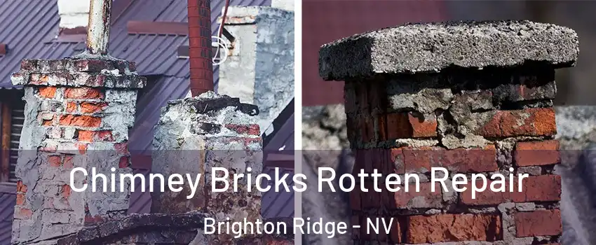 Chimney Bricks Rotten Repair Brighton Ridge - NV