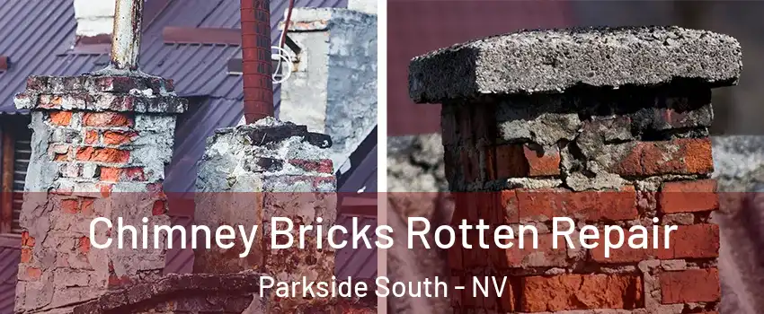 Chimney Bricks Rotten Repair Parkside South - NV