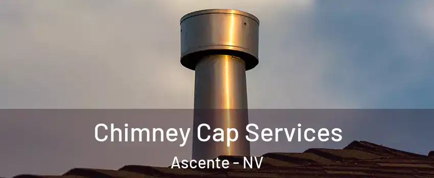 Chimney Cap Services Ascente - NV
