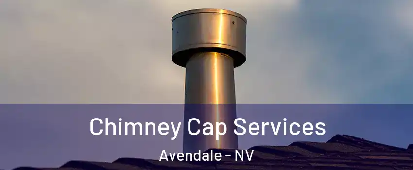 Chimney Cap Services Avendale - NV