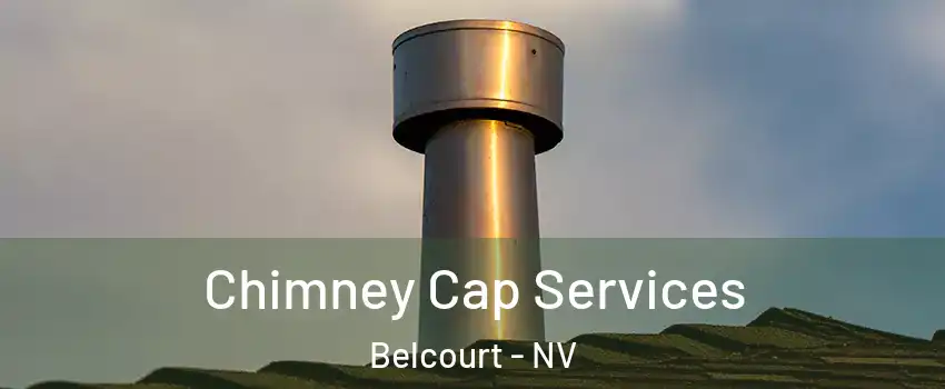 Chimney Cap Services Belcourt - NV