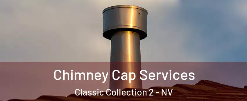 Chimney Cap Services Classic Collection 2 - NV