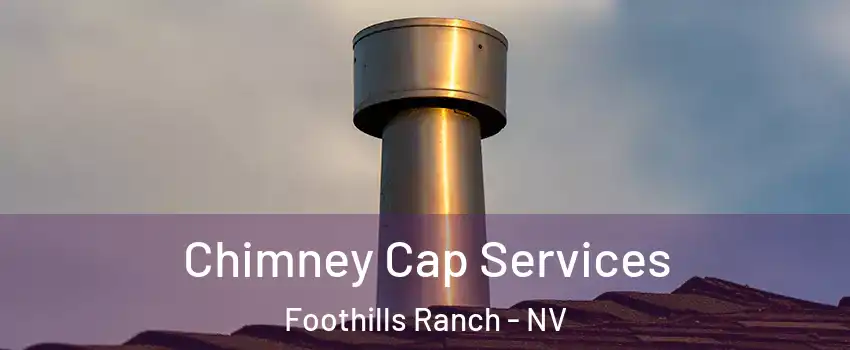 Chimney Cap Services Foothills Ranch - NV