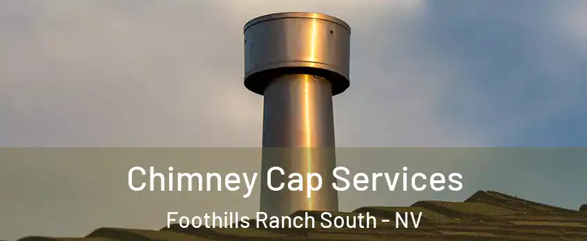Chimney Cap Services Foothills Ranch South - NV