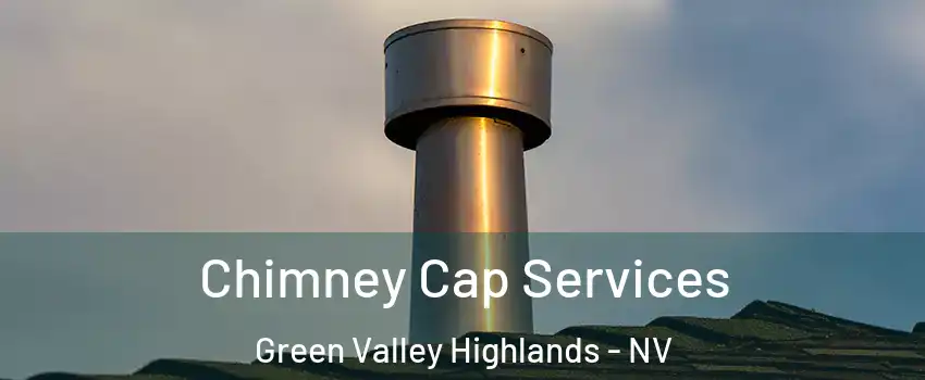 Chimney Cap Services Green Valley Highlands - NV