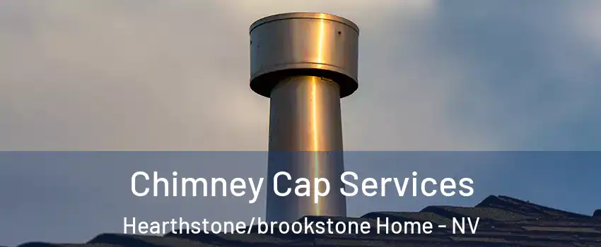 Chimney Cap Services Hearthstone/brookstone Home - NV