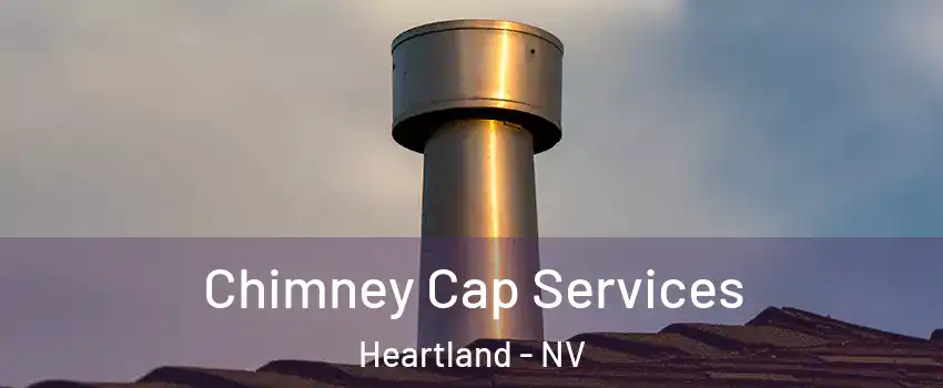 Chimney Cap Services Heartland - NV