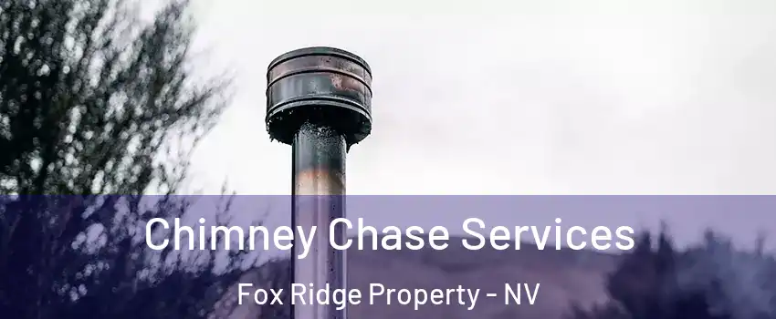 Chimney Chase Services Fox Ridge Property - NV