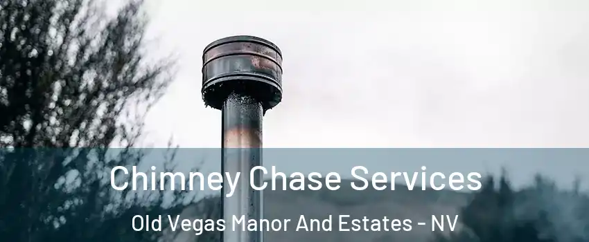 Chimney Chase Services Old Vegas Manor And Estates - NV