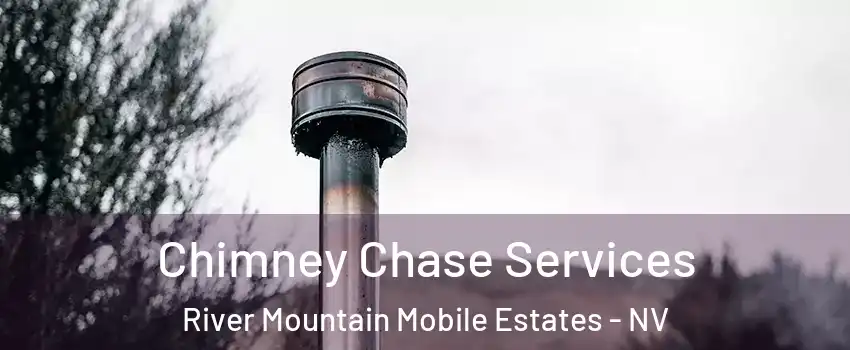 Chimney Chase Services River Mountain Mobile Estates - NV