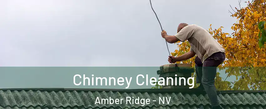 Chimney Cleaning Amber Ridge - NV