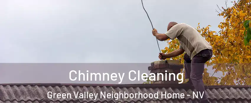 Chimney Cleaning Green Valley Neighborhood Home - NV