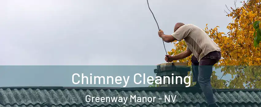 Chimney Cleaning Greenway Manor - NV