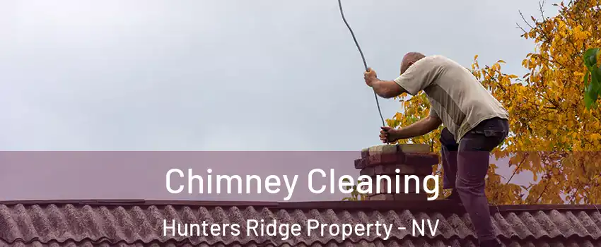 Chimney Cleaning Hunters Ridge Property - NV