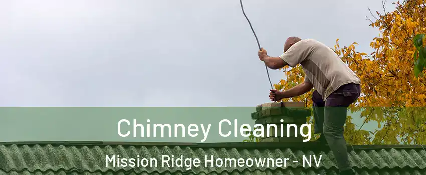 Chimney Cleaning Mission Ridge Homeowner - NV