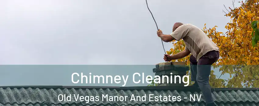 Chimney Cleaning Old Vegas Manor And Estates - NV