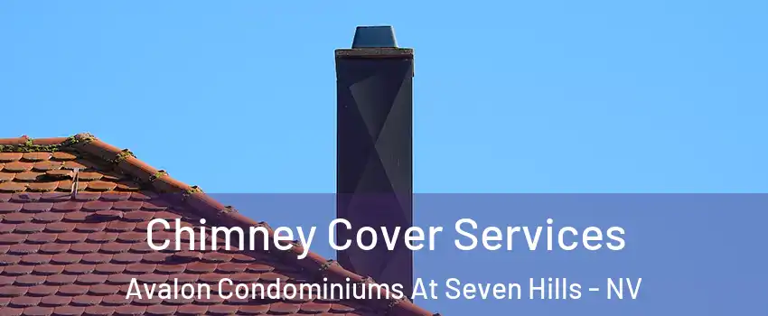 Chimney Cover Services Avalon Condominiums At Seven Hills - NV