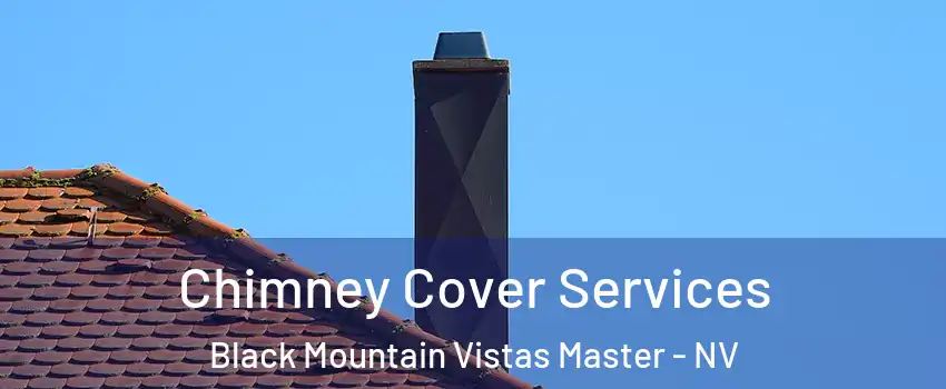 Chimney Cover Services Black Mountain Vistas Master - NV