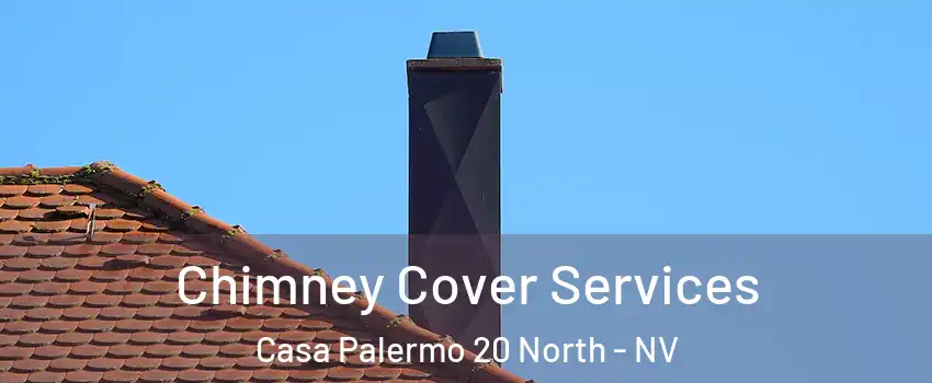 Chimney Cover Services Casa Palermo 20 North - NV