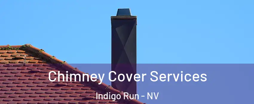Chimney Cover Services Indigo Run - NV