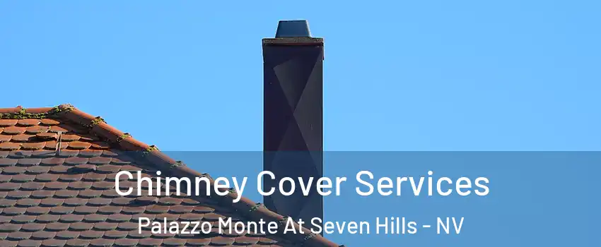 Chimney Cover Services Palazzo Monte At Seven Hills - NV