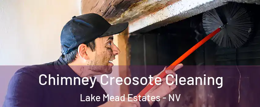 Chimney Creosote Cleaning Lake Mead Estates - NV