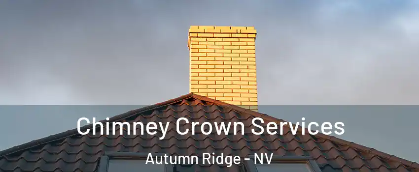 Chimney Crown Services Autumn Ridge - NV